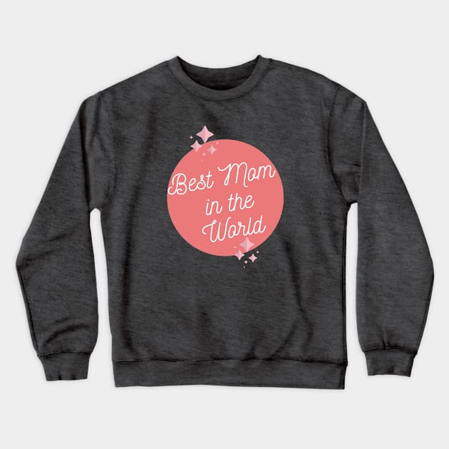 Best Mom in the World Design Crewneck Sweatshirt by Aziz